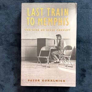 First Edition Last Train to Memphis The Rise of Elvis Presley
